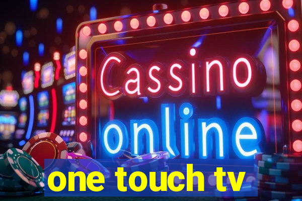 one touch tv